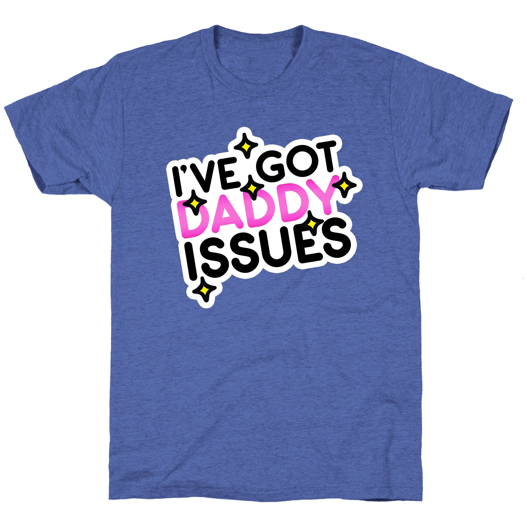 I've Got Daddy Issues Unisex Triblend Tee